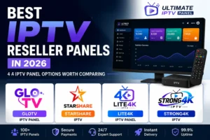 Best IPTV Reseller Panels featuring GloTV, StarShare, Lite4K & Strong4K IPTV panel options